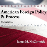 (eBook PDF) Cengage Advantage: American Foreign Policy and Process 6th Edition