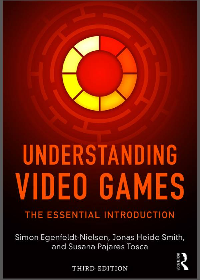 (eBook PDF) Understanding Video Games: The Essential Introduction 3rd Edition