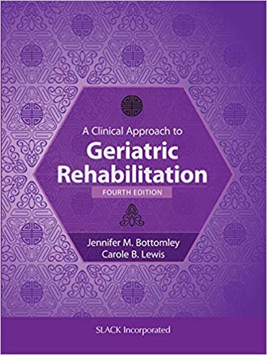 (eBook PDF)A Clinical Approach to Geriatric Rehabilitation 4th Edition by Jennifer M. Bottomley , Carole B. Lewis