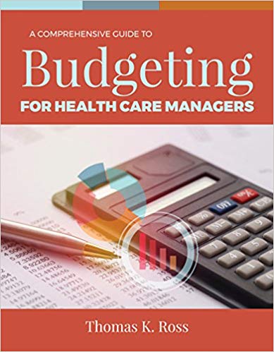 (eBook PDF)A Comprehensive Guide to Budgeting for Health Care Managers by Thomas K. Ross