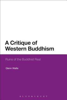 (eBook PDF)A Critique of Western Buddhism: Ruins of the Buddhist Real by Glenn Wallis