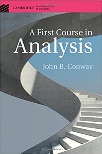 (eBook PDF)A First Course in Analysis  by John B. Conway  Cambridge University Press; 1 edition (July 25, 2017)