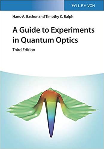 (eBook PDF)A Guide to Experiments in Quantum Optics (3rd Edition) by Hans-A. Bachor, Timothy C. Ralph