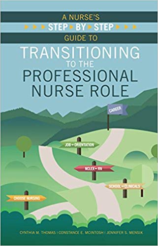 (eBook PDF)A Nurse s Step-By-Step Guide to Transitioning to the Professional Nurse Role by Cynthia M. Thomas , Constance E. Mcintosh , Jennifer S. Mensik
