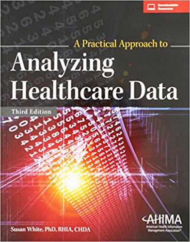(eBook PDF)A Practical Approach to Analyzing Healthcare Data 3rd Edition by Susan White  AHIMA; 3rd Edition (December 1, 2015)