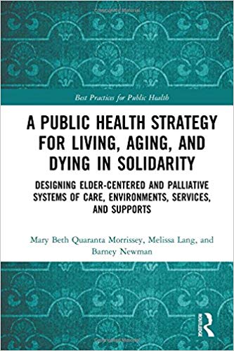 (eBook PDF)A Public Health Strategy for Living, Aging and Dying in Solidarity by Mary Beth Morrissey , Melissa Lang , Barney Newman