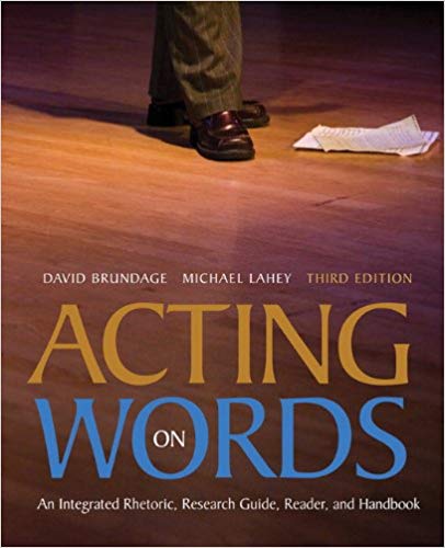 (eBook PDF)ACTING ON WORDS An Integrated Rhetoric, Research Guide, Reader, and Handbook 3rd Edition by David Brundage , Michael Lahey