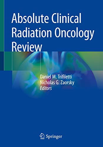 (eBook PDF)Absolute Clinical Radiation Oncology Review by Daniel M. Trifiletti , Nicholas G. Zaorsky