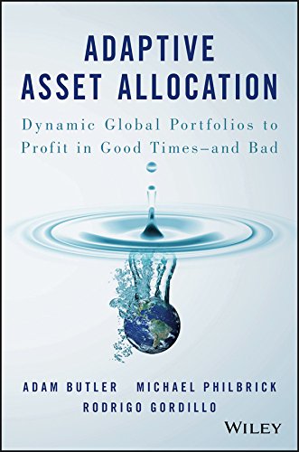 (eBook PDF)Adaptive Asset Allocation: Dynamic Global Portfolios to Profit in Good Times by Adam Butler , Michael Philbrick , Rodrigo Gordillo