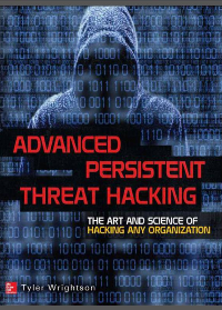 (eBook PDF)Advanced Persistent Threat Hacking: The Art and Science of Hacking Any Organization by Tyler Wrightson