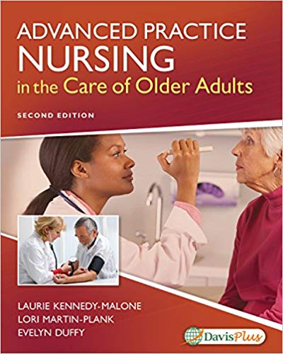 (eBook PDF)Advanced Practice Nursing in the Care of Older Adults, 2e by Laurie Kennedy-Malone PhD GNP-BC FAANP FGSA , Lori Martin-Plank PhD FNP-BC NP-C GNP-BC FAANP