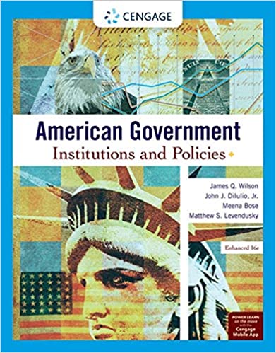 (eBook PDF)American Government Institutions and Policies, Enhanced, 16th Edition by James Q. Wilson , Jr. John J. DiIulio , Meena Bose , Matthew S. Levendusky