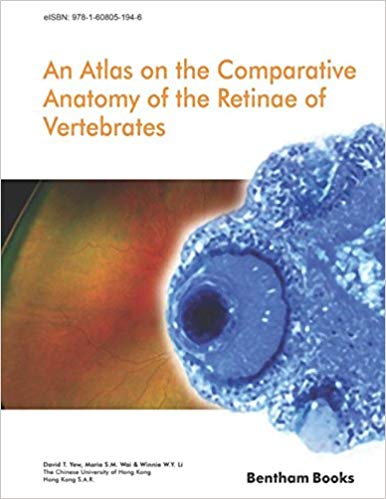 (eBook PDF)An Atlas on the Comparative Anatomy of the Retinae of Vertebrates by David T. Yew , Maria S. M. Wai , Winnie W. Y. Li