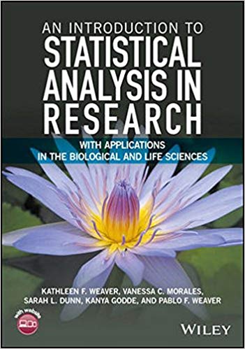 (eBook PDF)An Introduction to Statistical Analysis in Research by Kathleen F. Weaver , Vanessa C. Morales , Sarah L. Dunn , Kanya Godde , Pablo F. Weaver