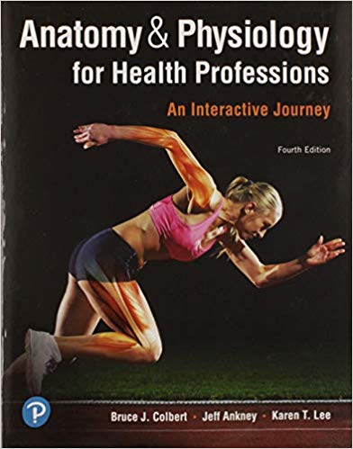 (eBook PDF)Anatomy and Physiology for Health Professions, 4th Edition  by Bruce J. Colbert , Jeff J. Ankney , Karen T. Lee