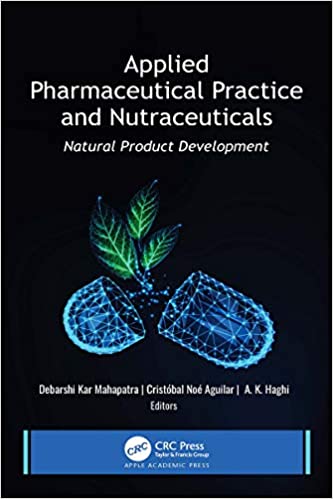 (eBook PDF)Applied Pharmaceutical Practice and Nutraceuticals Natural Product Development 1st Edition by Debarshi Kar Mahapatra , Cristóbal Noé Aguilar , A. K. Haghi