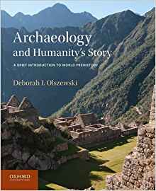 (eBook PDF)Archaeology and Humanity's Story: A Brief Introduction to World Prehistory by Deborah I. Olszewski