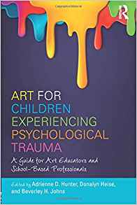 (eBook PDF)Art for Children Experiencing Psychological Trauma by Adrienne D. Hunter , Donalyn Heise , Beverley H. Johns
