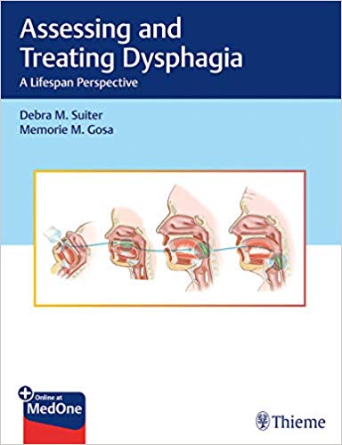 (eBook PDF)Assessing and Treating Dysphagia A Lifespan Perspective by Debra Suiter , Memorie Gosa