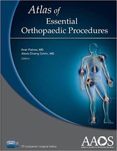 (eBook PDF)Atlas of Essential Orthopaedic Procedures by American Academy of Orthopaedic Surgeons , Evan Flatow MD , Alexis Chiang Colvin MD