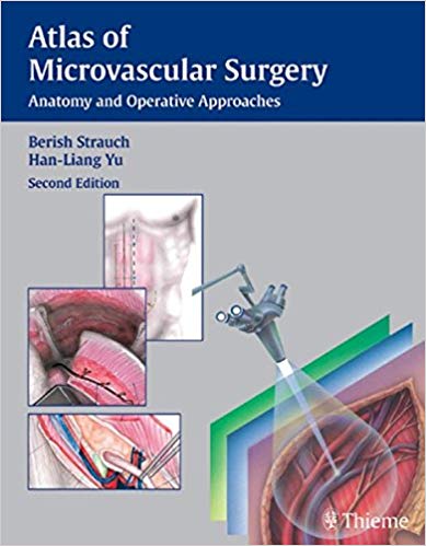 (eBook PDF)Atlas of Microvascular Surgery - Anatomy and Operative Approaches, 2nd Edition by Berish Strauch , Han-Liang Yu