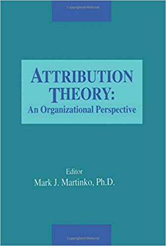 (eBook PDF)Attribution Theory: An Organizational Perspective by Mark Martinko