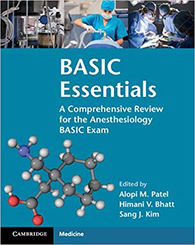 (eBook PDF)BASIC Essentials: A Comprehensive Review for the Anesthesiology BASIC Exam by Alopi M. Patel , Himani V. Bhatt , Sang J. Kim