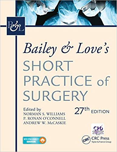 (eBook PDF)Bailey and Love s Short Practice of Surgery, 27th Edition by Norman Williams , P Ronan O'Connell , Andrew McCaskie