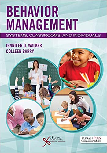 (eBook PDF)Behavior Management Systems, Classrooms, and Individual by Jennifer D. Walker , Colleen Barry  Plural Publishing, Inc.; 4th Edition (August 17, 2020)