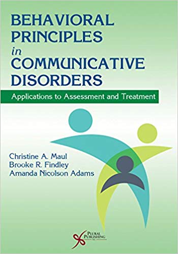 (eBook PDF)Behavioral Principles in Communicative Disorders: Applications to Assessment and Treatment by Christine A. Maul;Brooke R. Findley;Amanda Nicolson Adams