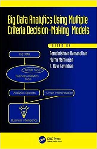 (eBook PDF)Big Data Analytics Using Multiple Criteria Decision-Making Models by Ramakrishnan Ramanathan , Muthu Mathirajan , A. Ravi Ravindran