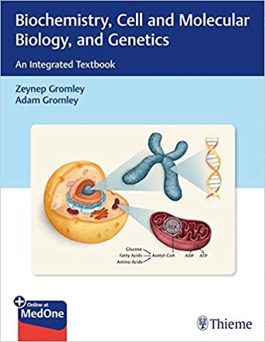 (eBook PDF)Biochemistry, Cell and Molecular Biology, and Genetics An Integrated Textbook by Zeynep Gromley , Adam Gromley