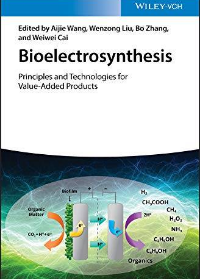(eBook PDF)Bioelectrosynthesis: Principles and Technologies for Value-Added Products by Aijie Wang, Bo Zhang, Wenzong Liu, Weiwei Cai