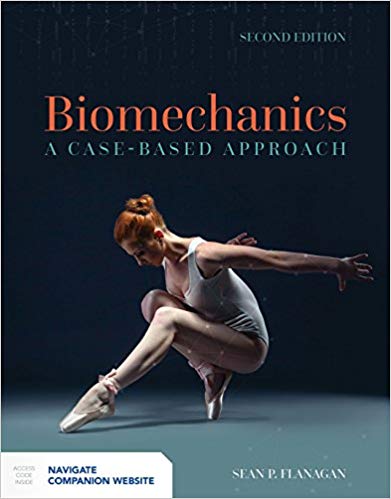 (eBook PDF)Biomechanics: A Case-Based Approach 2nd Edition by Sean P. Flanagan