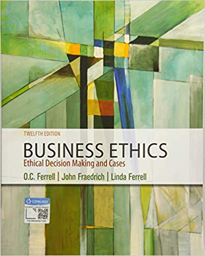 (eBook PDF)Business Ethics Ethical Decision Making and Cases 12th Edition + 11E by O. C. Ferrell , John Fraedrich , Ferrell