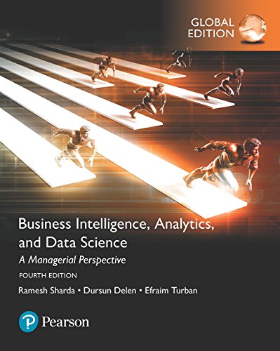 (eBook PDF)Business Intelligence: A Managerial Approach, 4th Global Edition by Ramesh Sharda , Dursun Delen , Efraim Turban , David King