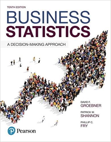 (eBook PDF)Business Statistics A Decision Making Approach 10th Edition  by David F. Groebner , Patrick W. Shannon , Phillip C. Fry