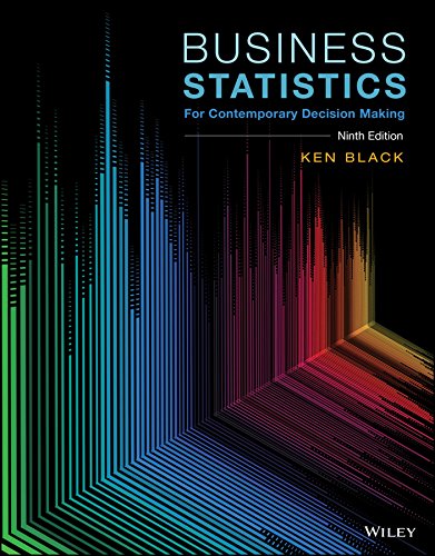 (eBook PDF)Business Statistics: For Contemporary Decision Making 9th Edition by Ken Black  Wiley; 9 edition