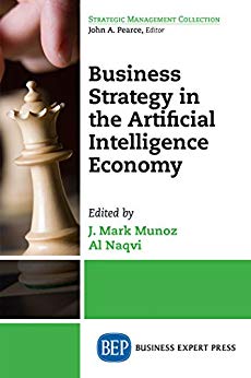 (eBook PDF)Business Strategy in the Artificial Intelligence Economy  by J. Mark Munoz , Al Naqvi