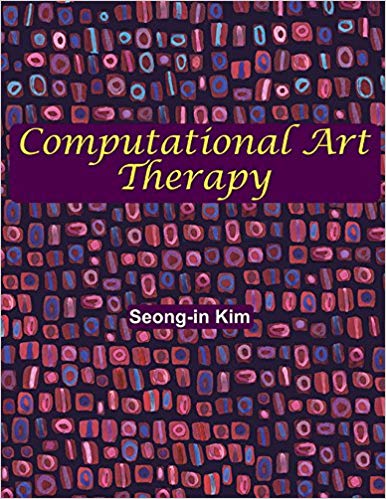 (eBook PDF)COMPUTATIONAL ART THERAPY by Seong-In, Ph.D. Kim