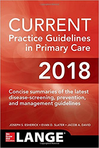 (eBook PDF)CURRENT Practice Guidelines in Primary Care 2018 by Joseph S. Esherick , Evan D. Slater , Jacob David