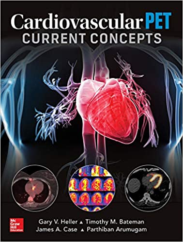 (eBook PDF)Cardiovascular PET Current Concepts by Gary Heller , Timothy M Bateman , James A Case , Parthiban Arumugam