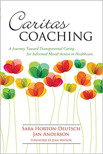 (eBook PDF)Caritas Coaching: A Journey Toward Transpersonal Caring for Informed Moral Action in Healthcare by Sara Horton-Deutsch , Jan Anderson