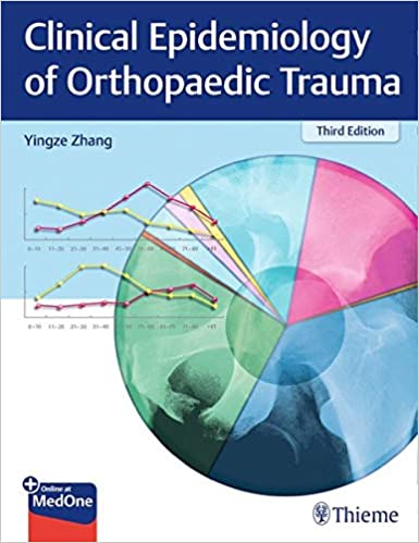 (eBook PDF)Clinical Epidemiology of Orthopaedic Trauma 3rd Edition by Yingze Zhang
