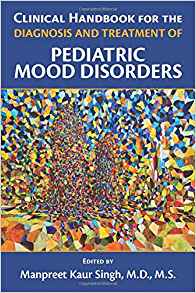 (eBook PDF)Clinical Handbook for the Diagnosis and Treatment of Pediatric Mood Disorders by Manpreet Kaur , M.D. Singh