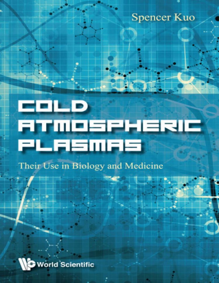 (eBook PDF)Cold Atmospheric Plasmas: Their Use In Biology And Medicine by Spencer P Kuo