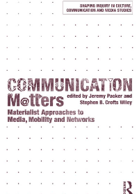 (eBook PDF)Communication Matters: Materialist Approaches to Media, Mobility and Networks by Jeremy Packer , Stephen B. Crofts Wiley