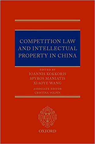 (eBook PDF)Competition Law and Intellectual Property in China by Spyros Maniatis , Ioannis Kokkoris , Xiaoye Wang