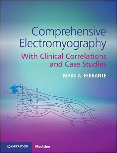 (eBook PDF)Comprehensive Electromyography: With Clinical Correlations and Case Studies by Mark A. Ferrante