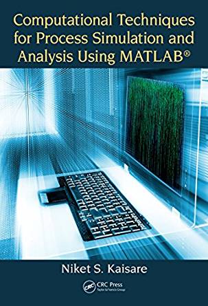 (eBook PDF)Computational Techniques for Process Simulation and Analysis Using MATLAB by Niket S. Kaisare